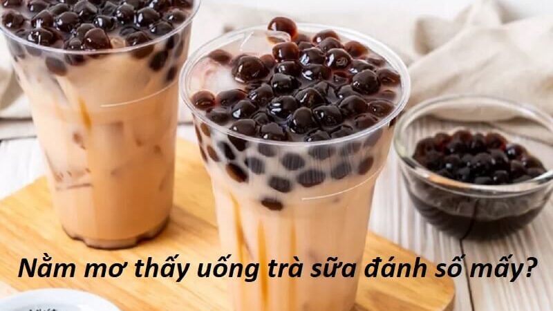 Nằm Mơ Thấy Uống Trà Sữa Đánh Số Mấy? Giải Mã Giấc Mơ Thưởng Thức Trà Sữa