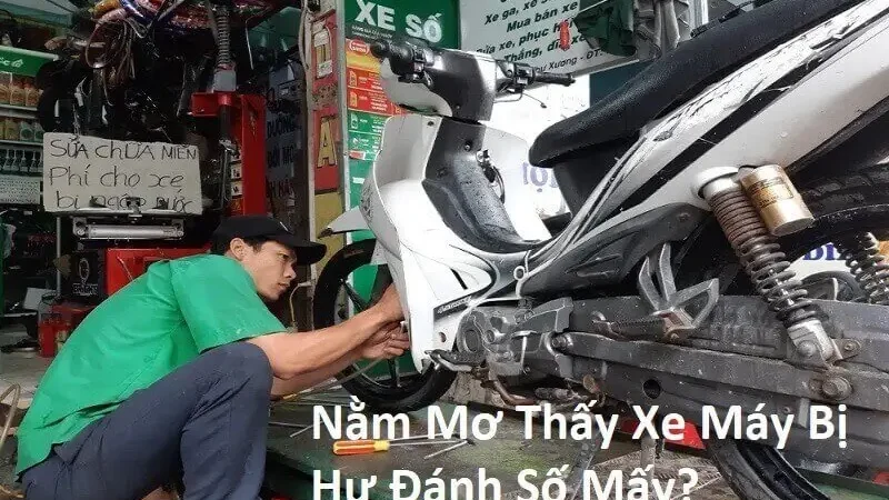 Nằm Mơ Thấy Xe Máy Bị Hư Đánh Số Mấy? Giải Mãy Giấc Mơ Thấy Xe Máy Bị Hỏng