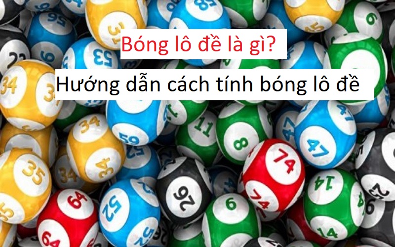 Bóng lô đề là gì? Hướng dẫn cách tính bóng lô đề dành cho người mới