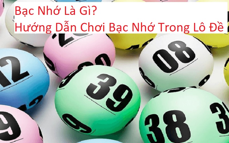 Bạc nhớ là gì? Hướng dẫn chơi bạc nhớ trong lô đề cho người mới