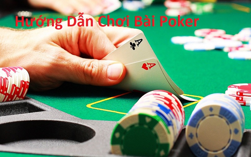 Hướng Dẫn Chơi Bài Poker 