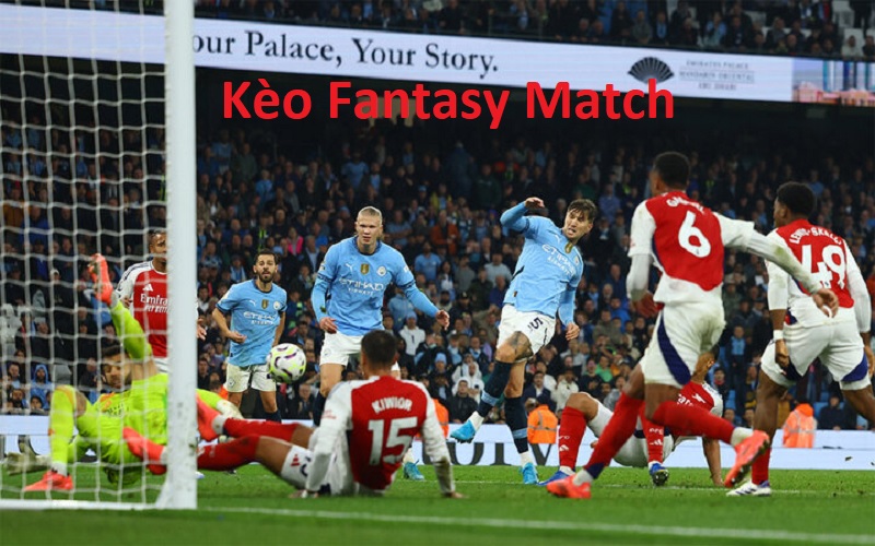 Kèo Fantasy Match Là Gì? Các Loại Kèo Thường Gặp Trong Fantasy Match