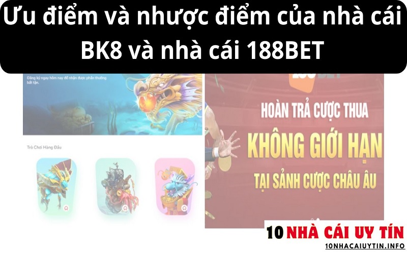 Ưu điểm và nhược điểm của nhà cái BK8 và nhà cái 188BET