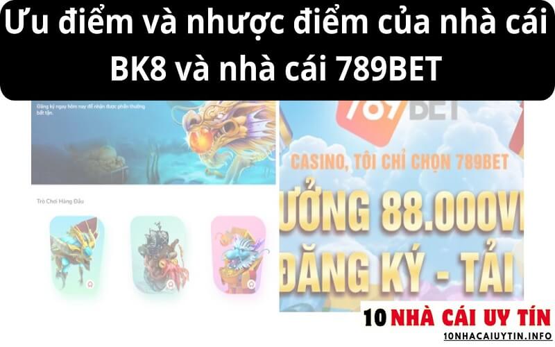 Ưu điểm và nhược điểm của nhà cái BK8 và nhà cái 789BET