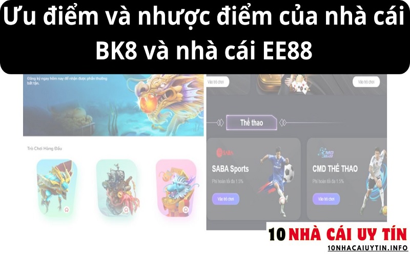 Ưu điểm và nhược điểm của nhà cái BK8 và nhà cái EE88