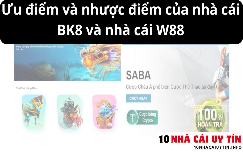 Ưu điểm và nhược điểm của nhà cái BK8 và nhà cái W88