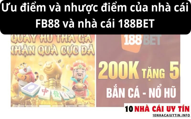 Ưu điểm và nhược điểm của nhà cái FB88 và nhà cái 188BET