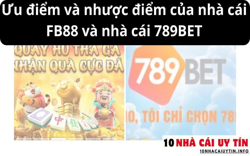 Ưu điểm và nhược điểm của nhà cái FB88 và nhà cái 789BET