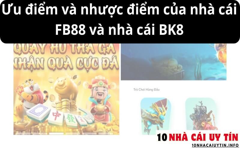 Ưu điểm và nhược điểm của nhà cái FB88 và nhà cái BK8