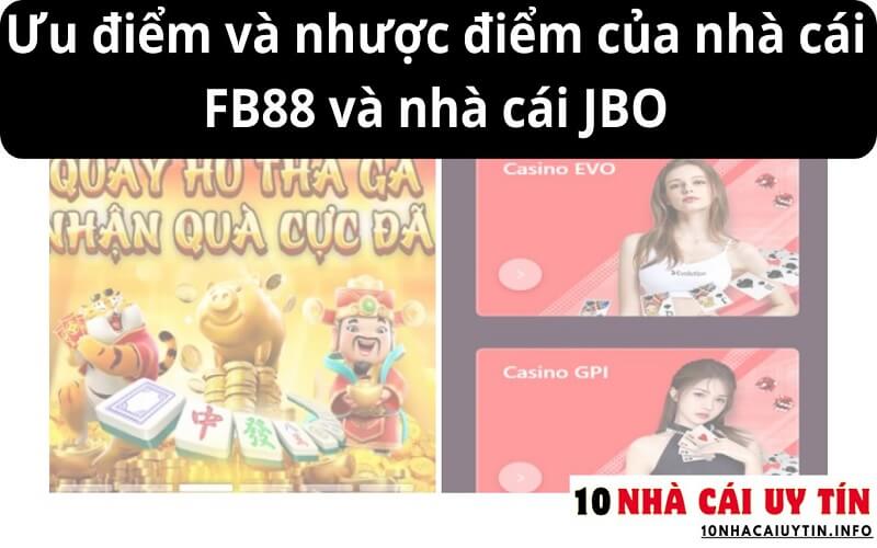 Ưu điểm và nhược điểm của nhà cái FB88 và nhà cái JBO