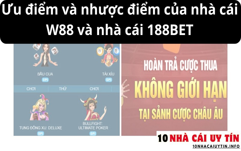 Ưu điểm và nhược điểm của nhà cái W88 và nhà cái 188BET